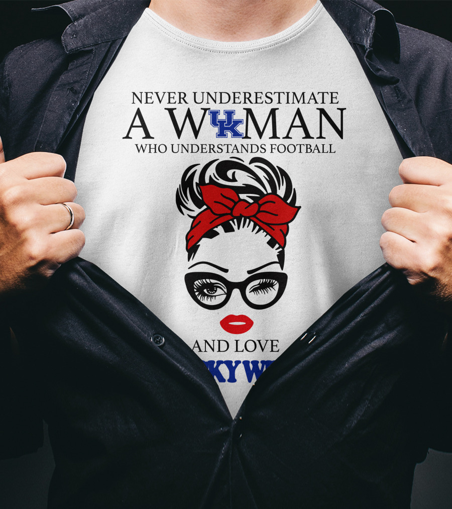 Never Underestimate A Woman Who Understands Football And Love Kentucky Wildcats T-Shirt