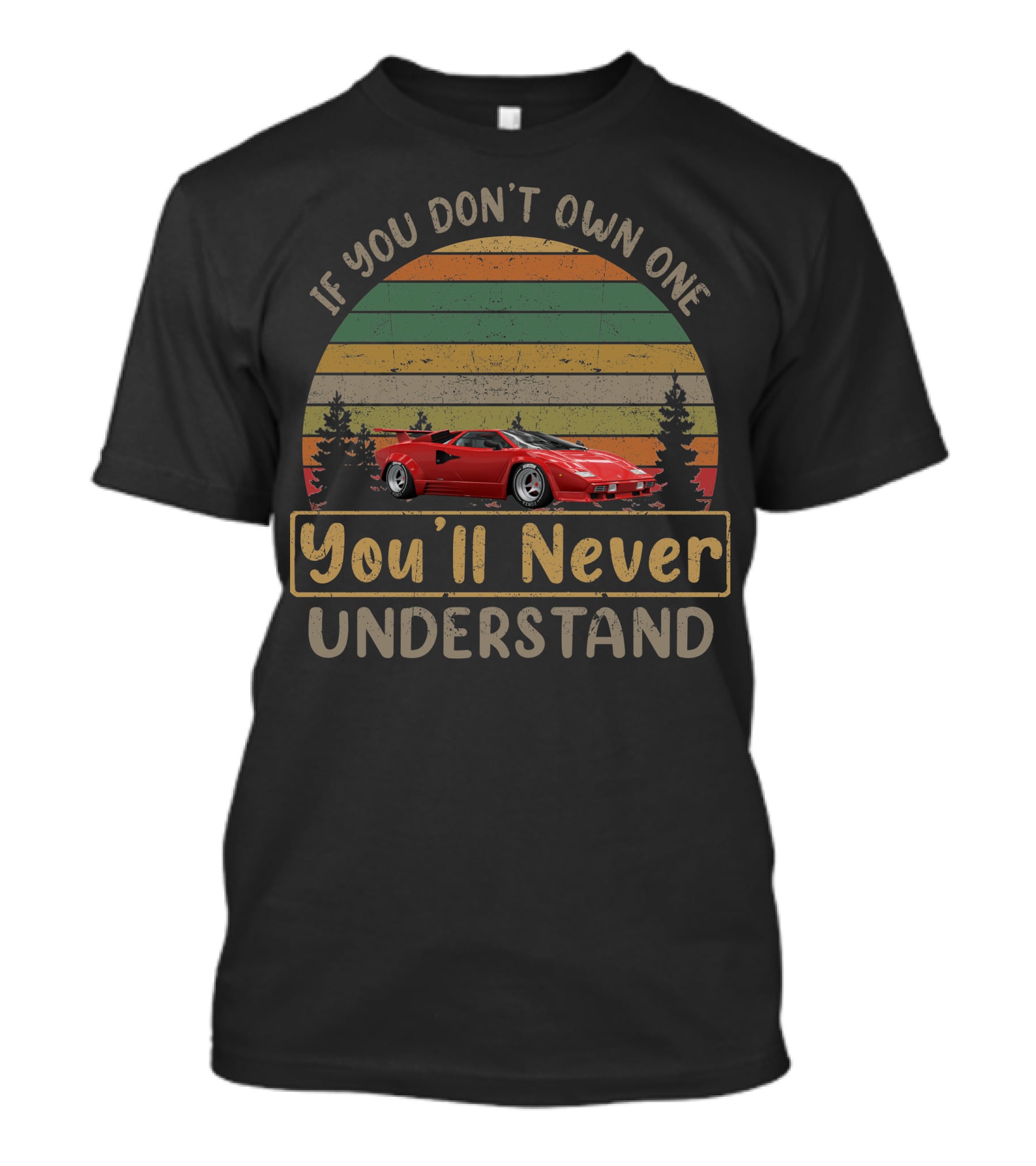 If You Don't Own One You'll Never Understand Lamborghini Countach T-Shirt