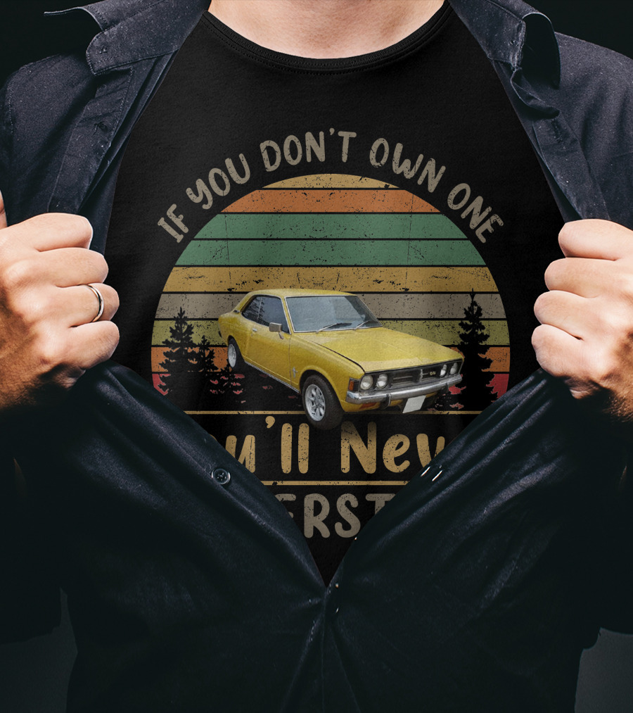 If You Don't Own One You'll Never Understand Dodge Colt T-Shirt