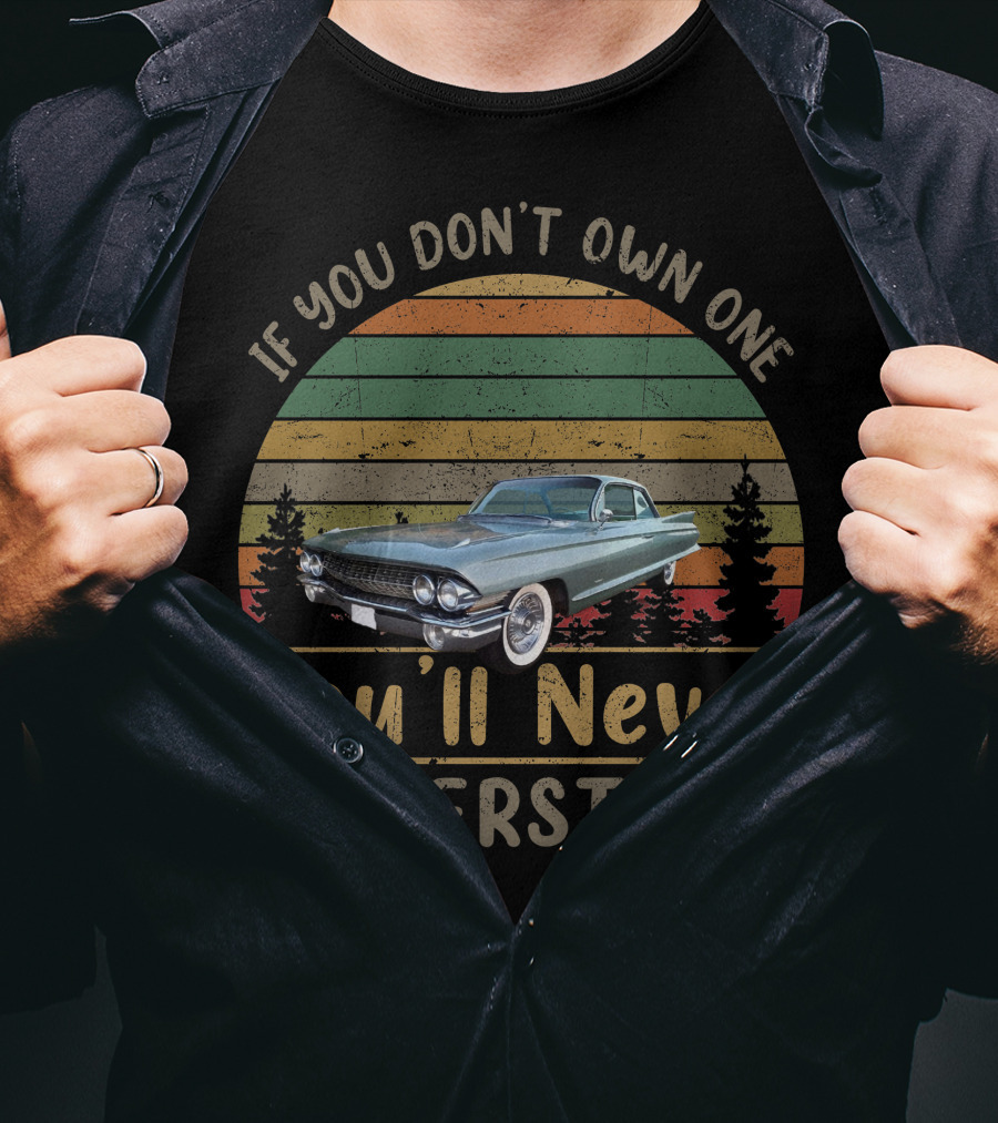 If You Don't Own One You'll Never Understand 1961 Cadillac Coupes T-Shirt