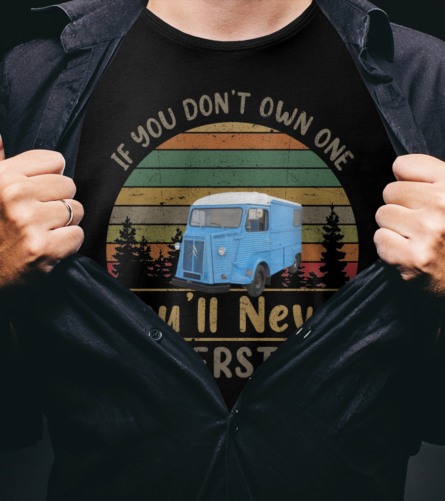 1973 Citroen HY If You Don't Own One You'll Never Understand T-Shirt