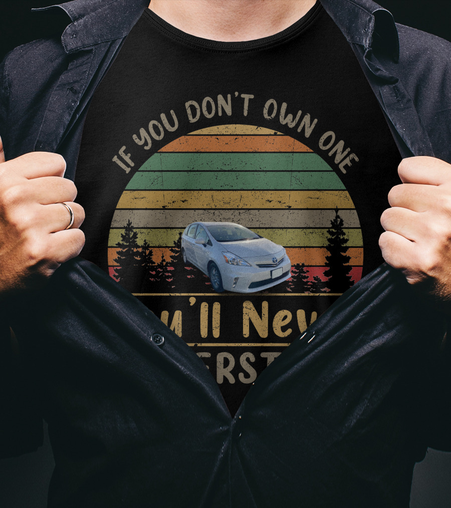 2012 Toyota Prius If You Don't Own One You'll Never Understand T-Shirt