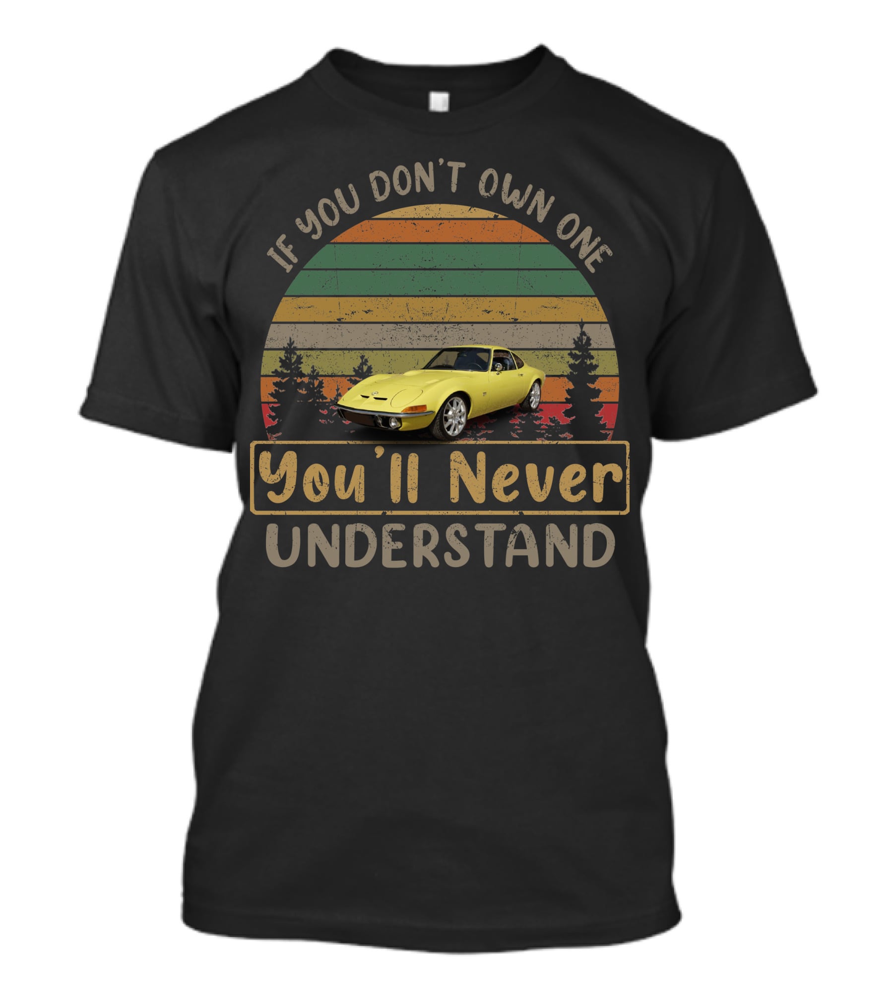 If You Don't Own One You'll Never Understand 1970 Opel GT T-Shirt