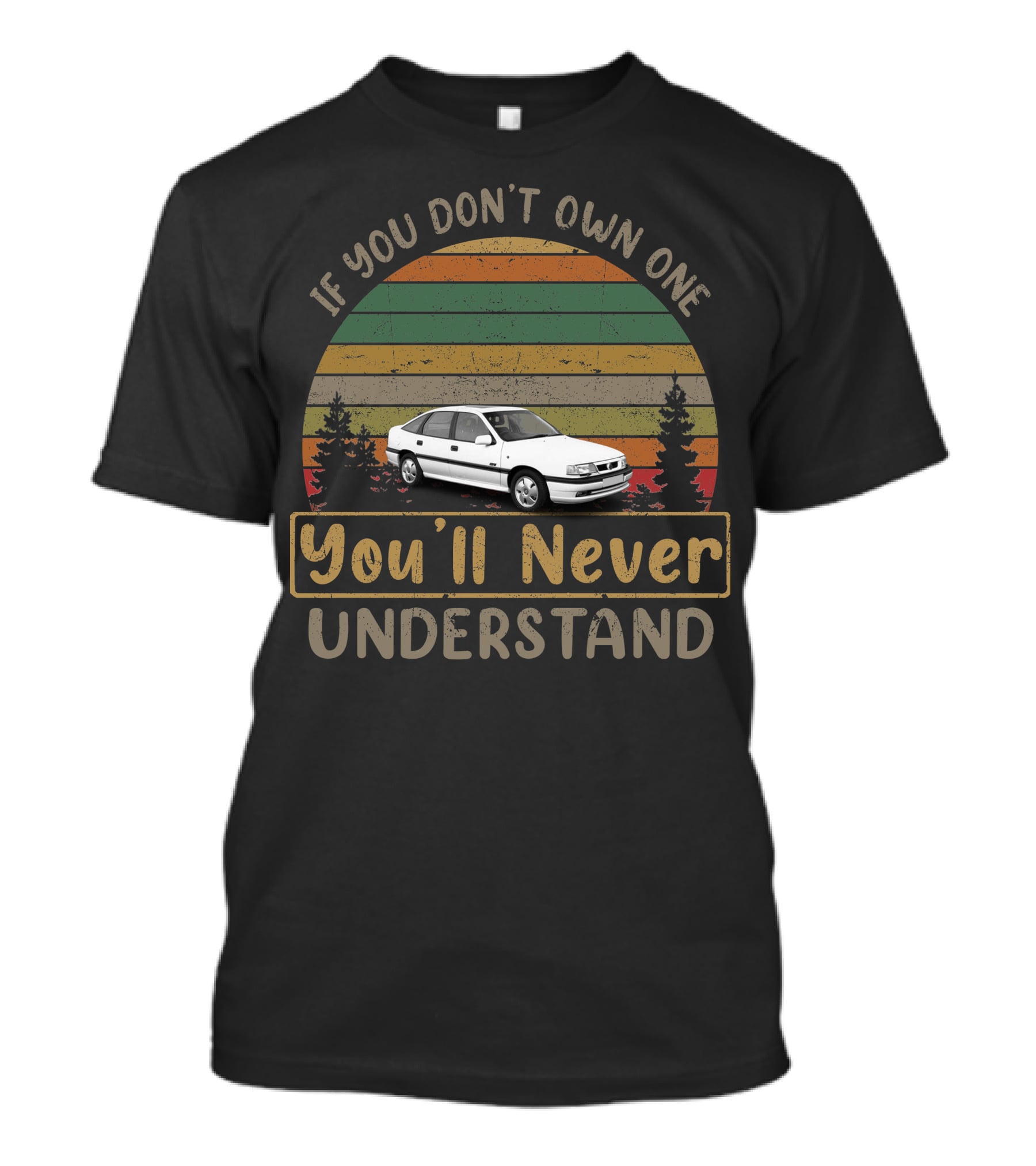 If You Don't Own One Vauxhall Cavalier SRi You'll Never Understand T-Shirt