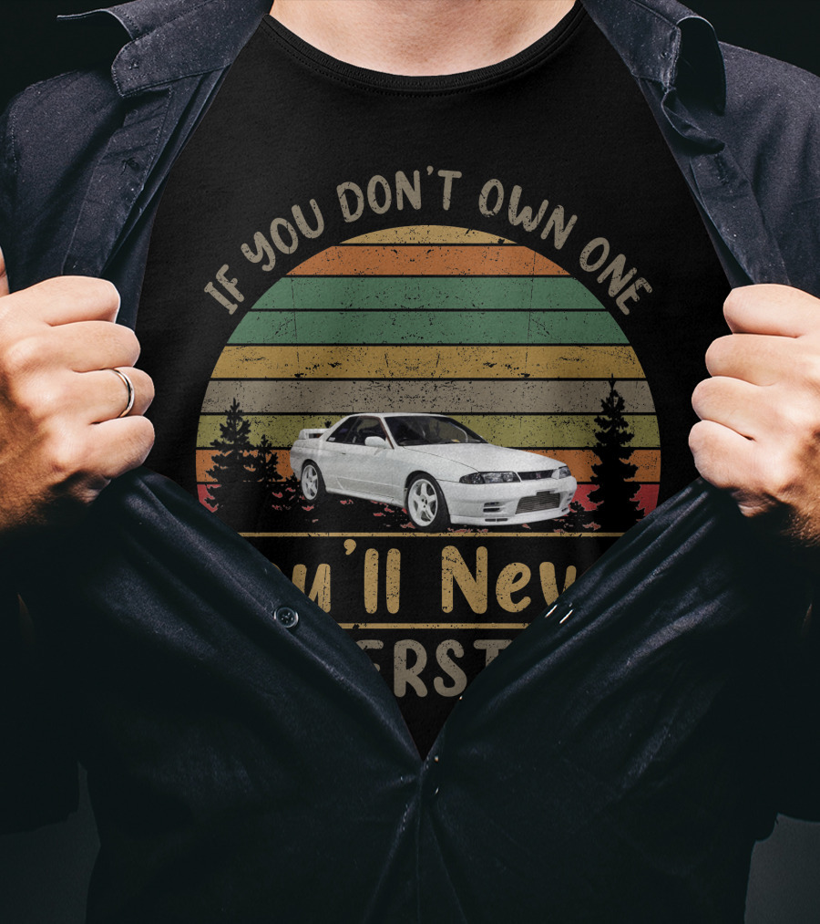If You Don't Own One 1990 Nissan Skyline You'll Never Understand T-Shirt