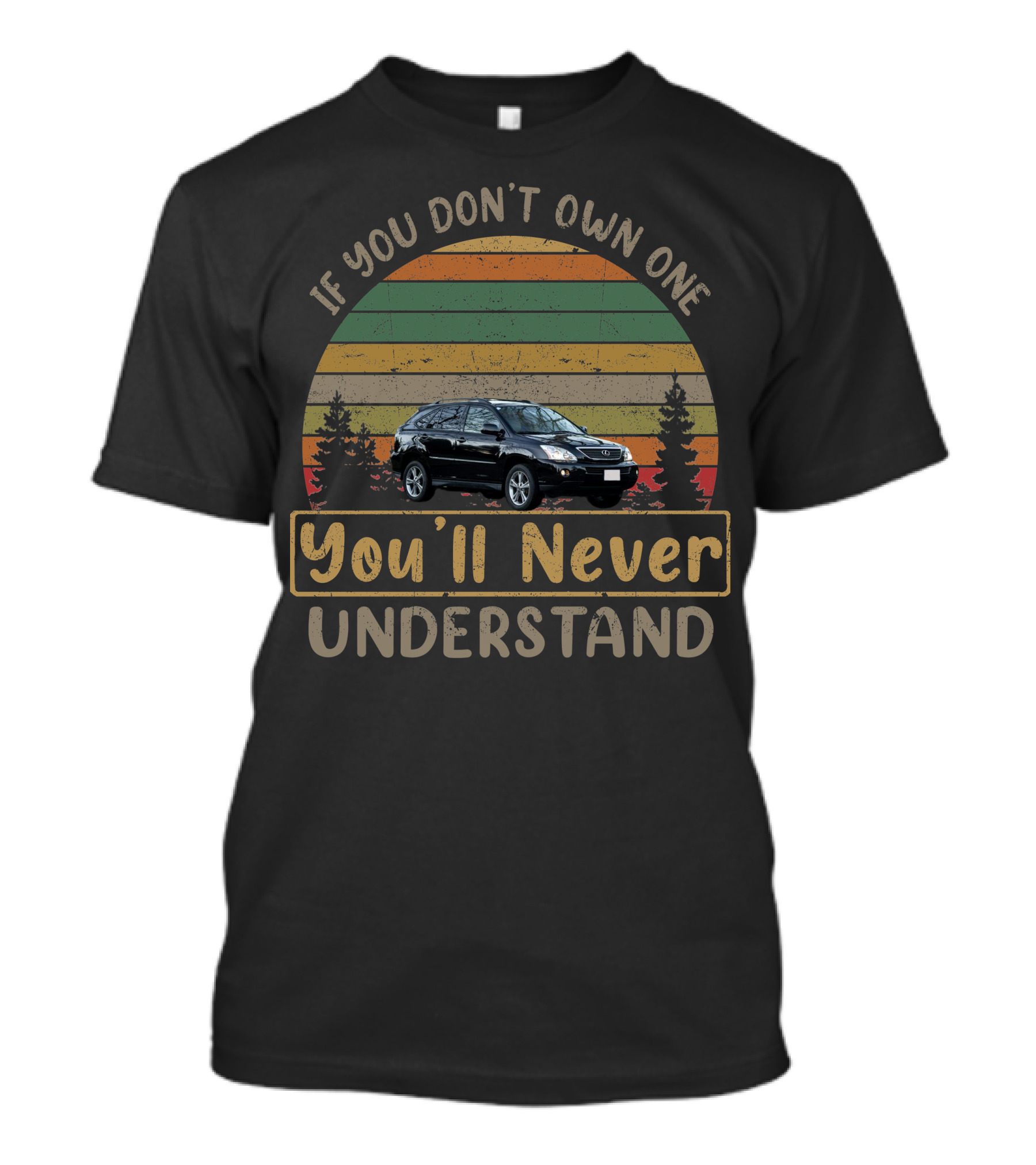 If You Don't Own One You'll Never Understand 2007 Lexus RX400h T-Shirt