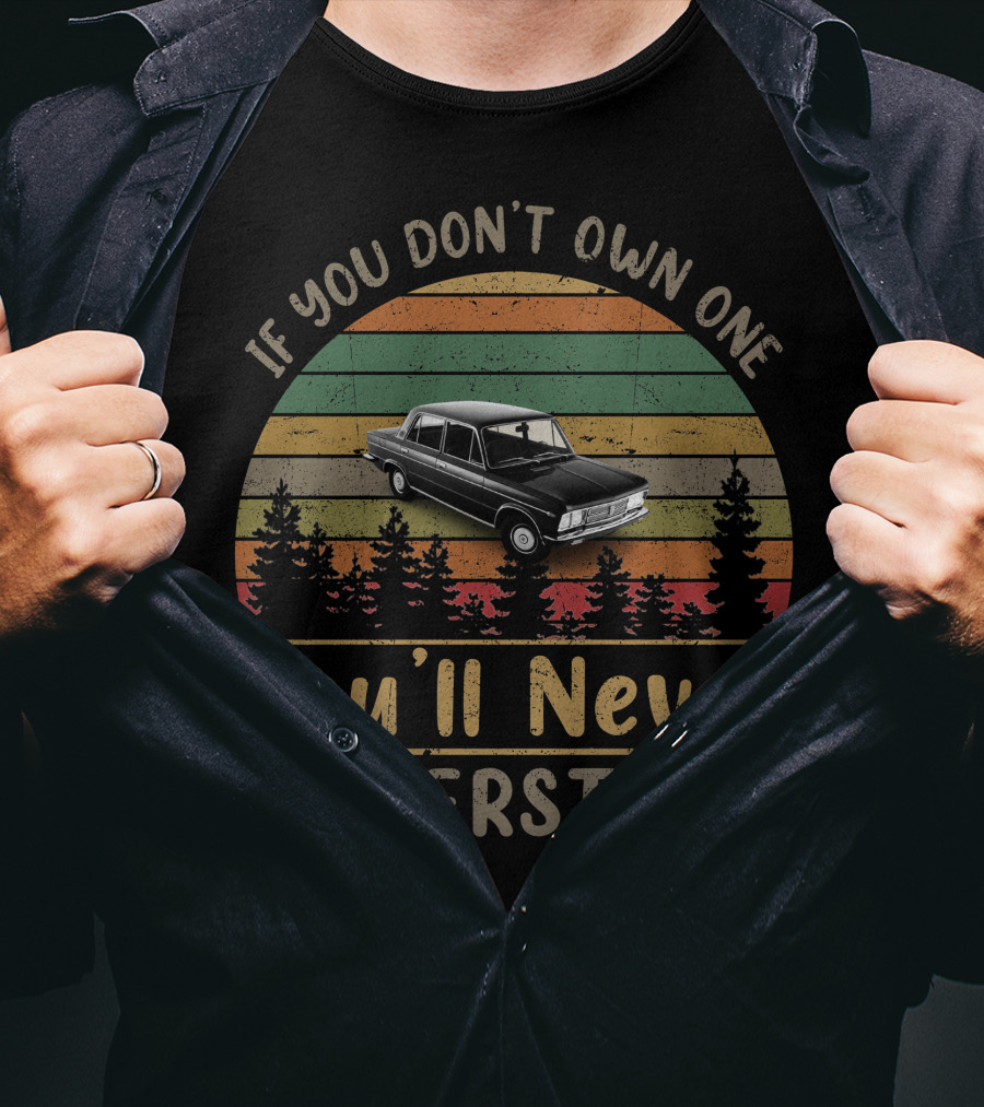 Fiat 125T If You Don't Own One You'll Never Understand T-Shirt