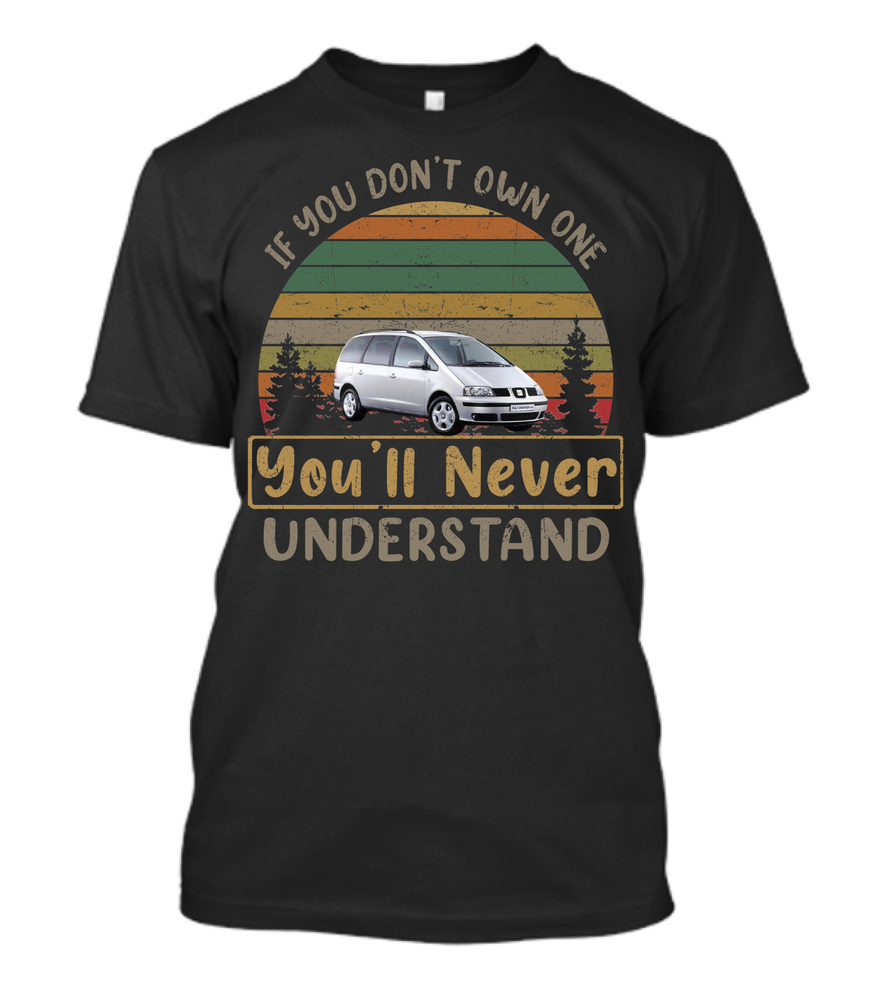2010 Seat Alhambra If You Don't Own One You'll Never Understand T-Shirt