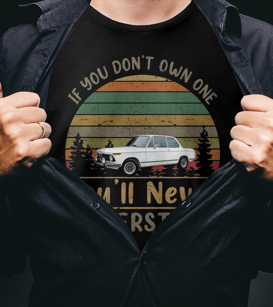 If You Don't Own One 1975 BMW You'll Never Understand T-Shirt