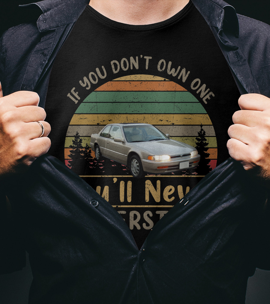If You Don't Own One You'll Never Understand 1993 Honda Accord T-Shirt