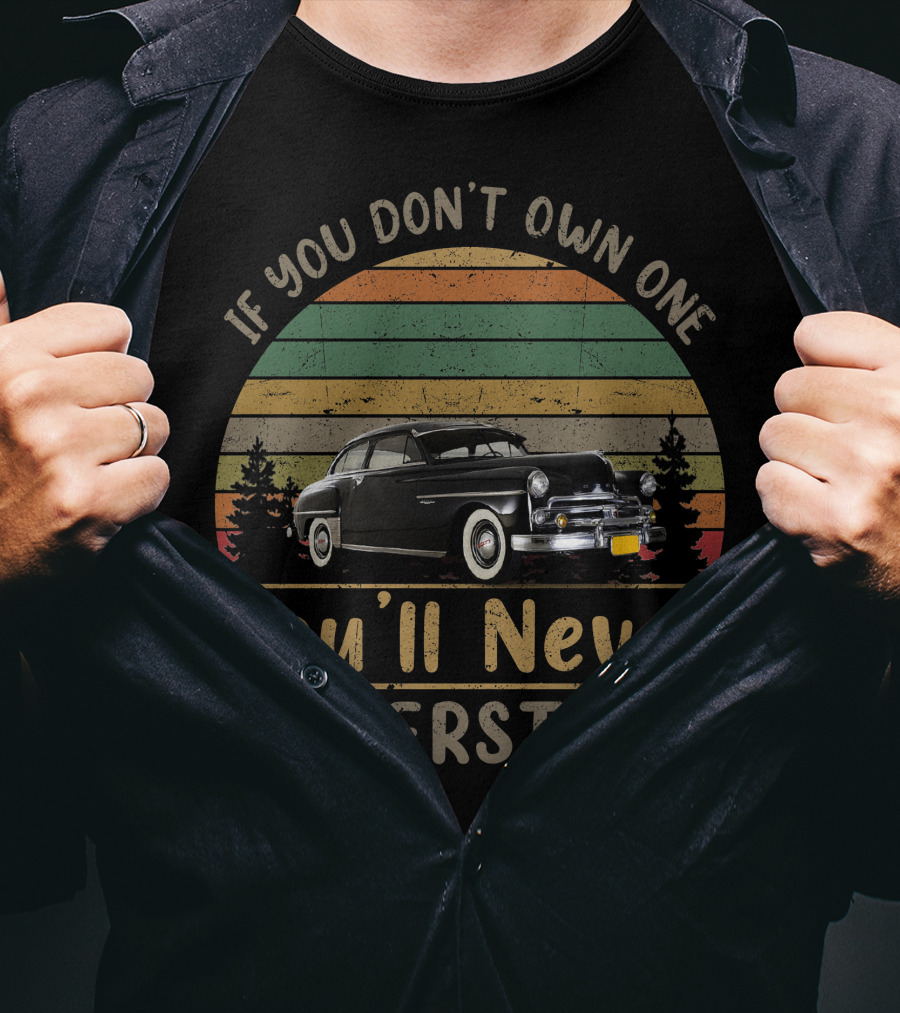 If You Don't Own One You'll Never Understand 1950 Dodge T-Shirt