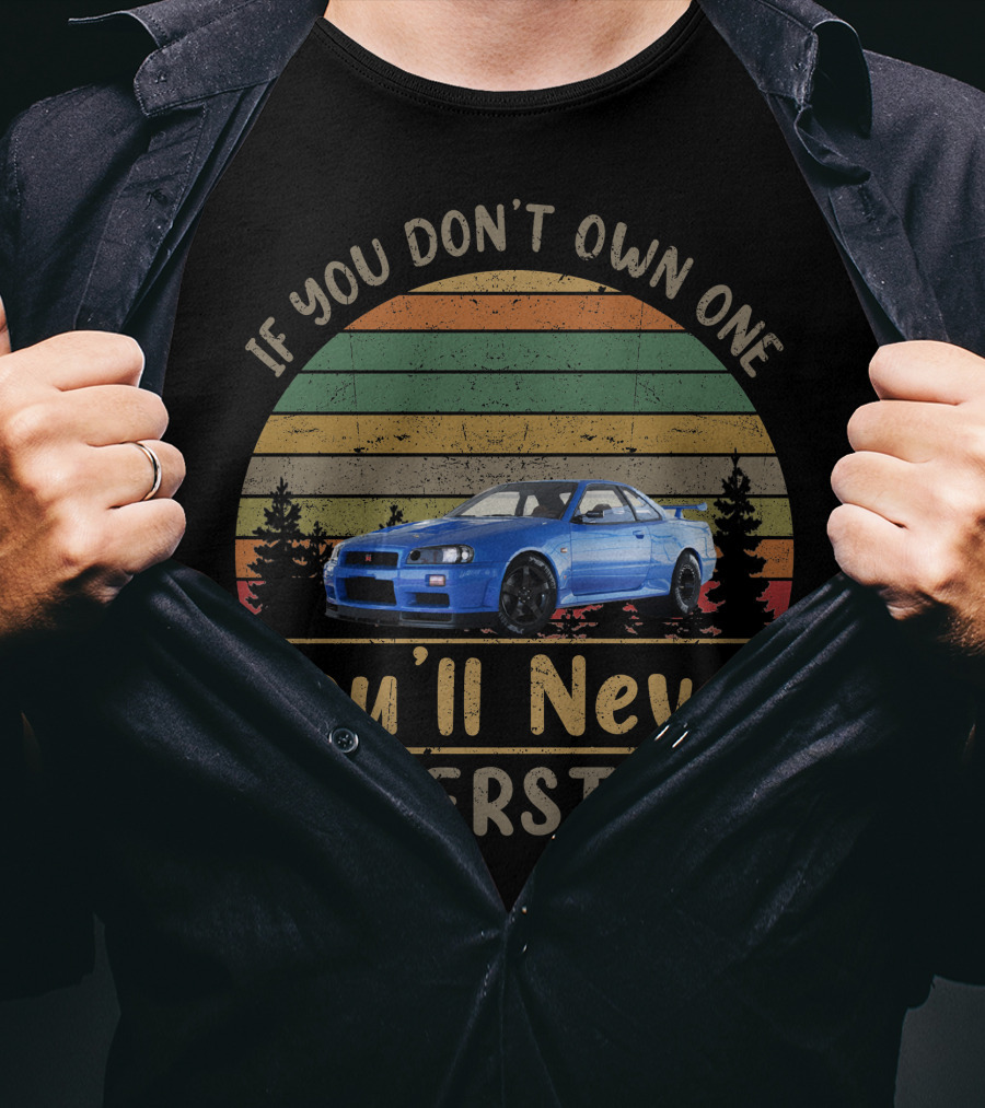 Nissan Skyline GTR If You Don't Own One You'll Never Understand T-Shirt