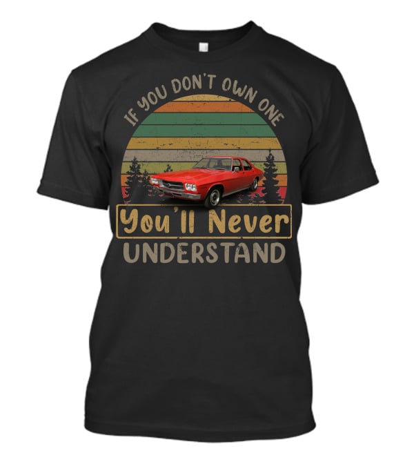 If You Don't Own One You'll Never Understand Holden T-Shirt