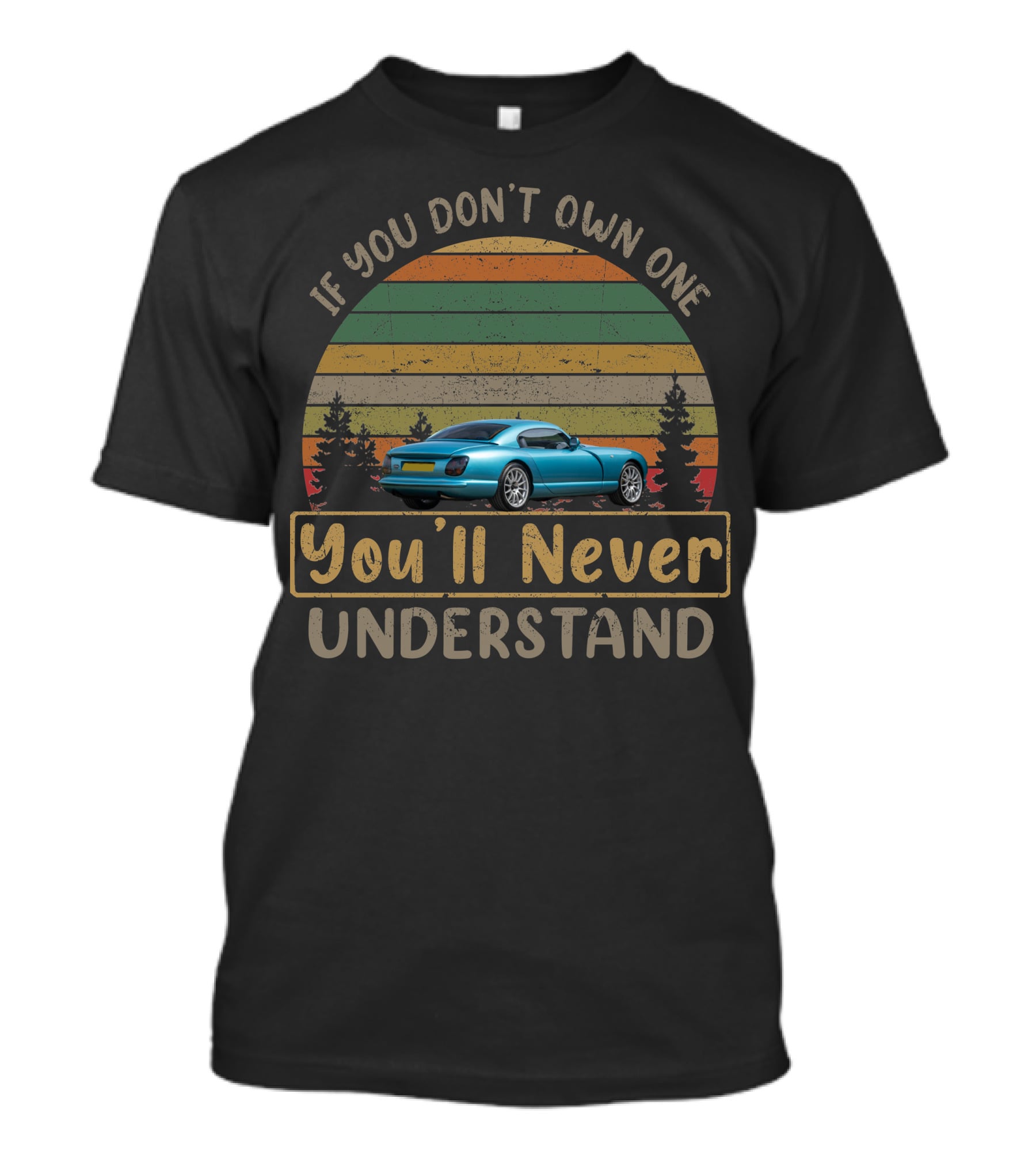 If You Don't Own One You'll Never Understand TVR Cerbera T-Shirt