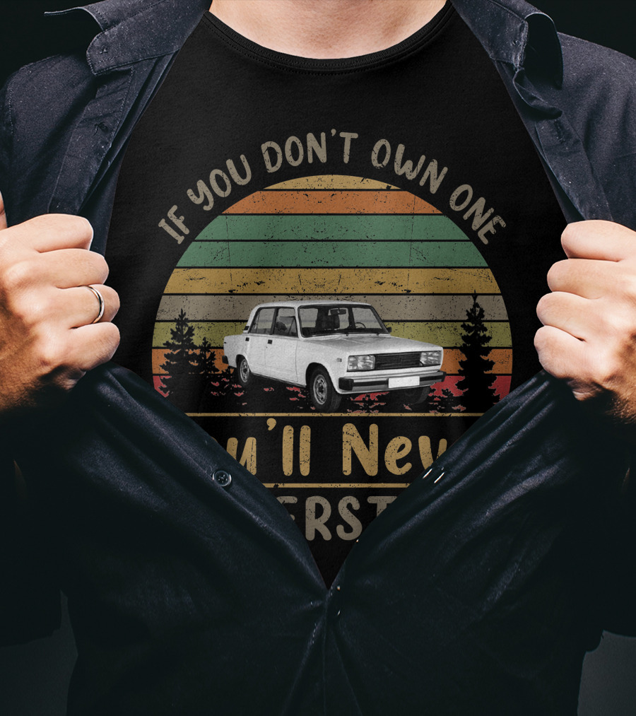 Lada 2105 If You Don't Own One You'll Never Understand T-Shirt