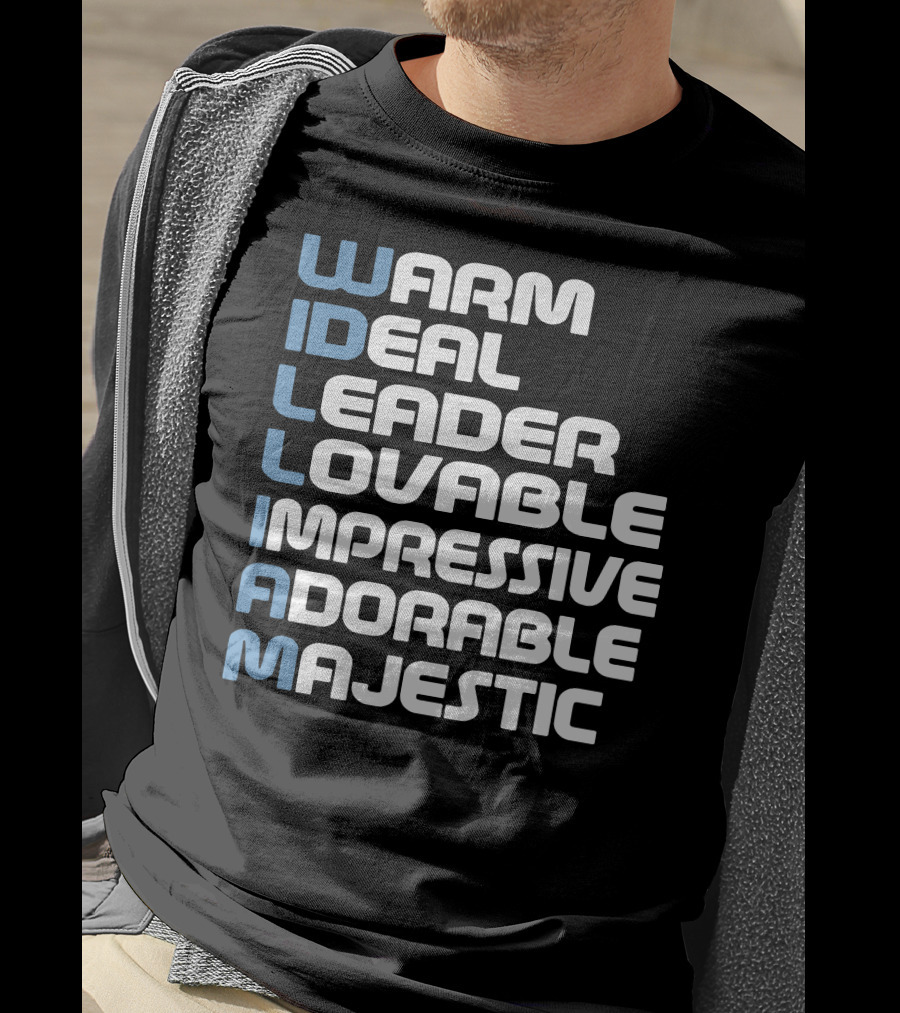 William Warm Ideal Leader Lovable Impressive Adorable Majestic T-Shirt