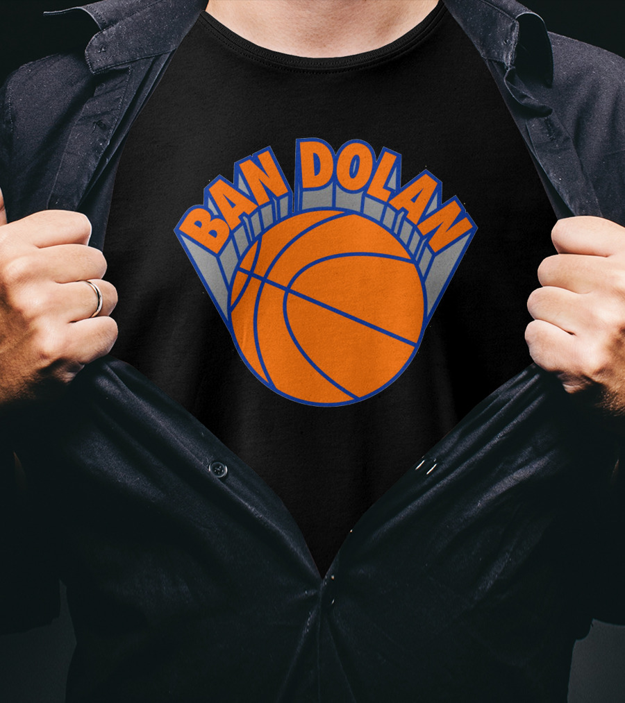 Ban Dolan Basketball Fan Slogan Knicks Colors T-Shirt
