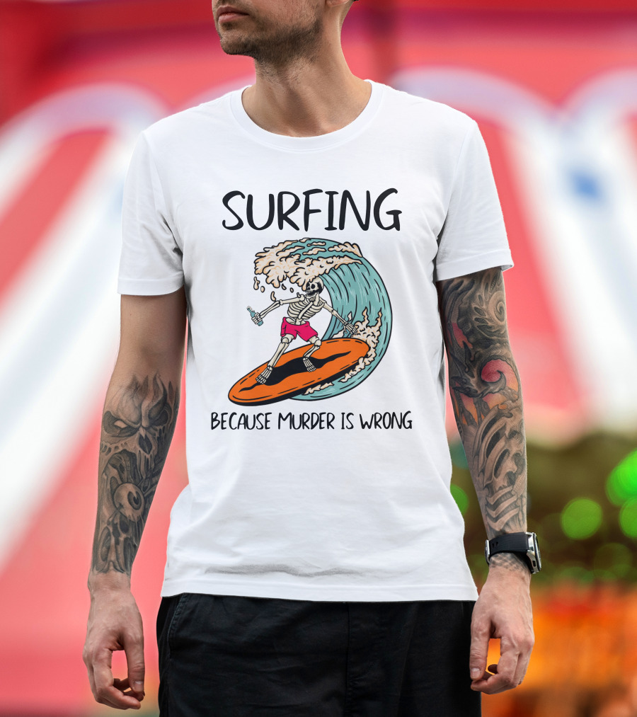 Skeleton Surfing Because Murder Is Wrong Surfing Wave T-Shirt