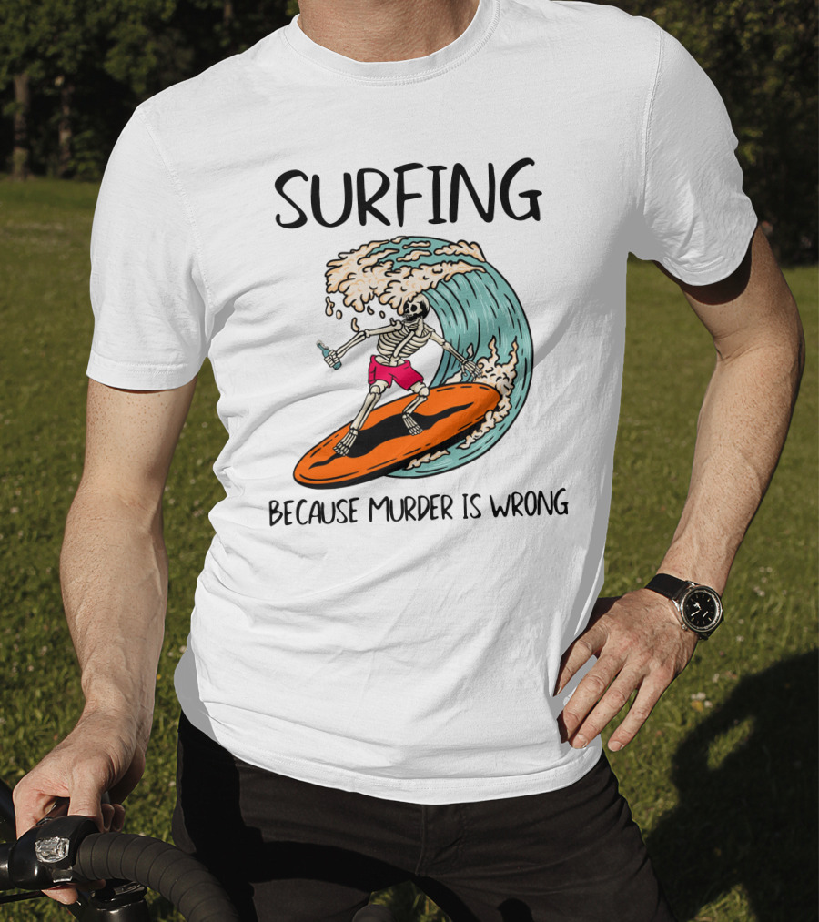 Skeleton Surfing Because Murder Is Wrong Surfing Wave T-Shirt