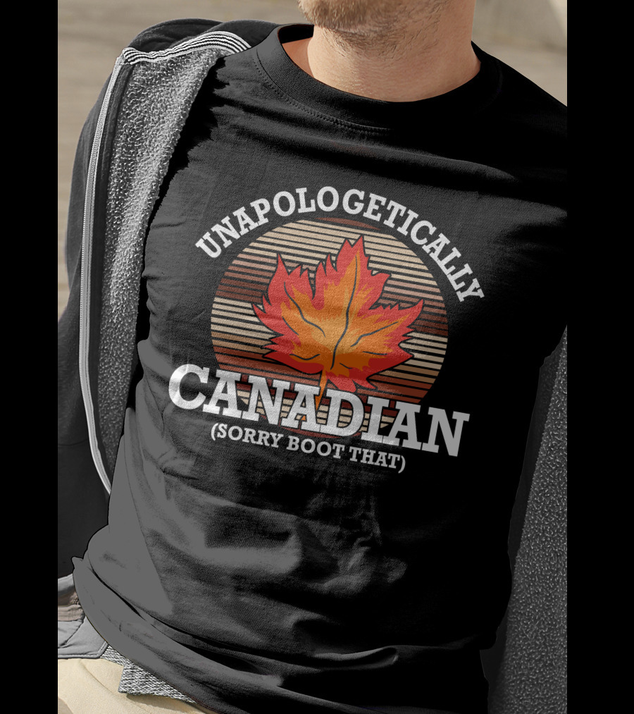 Unapologetically Canadian Sorry Boot That Maple Leaf T-Shirt