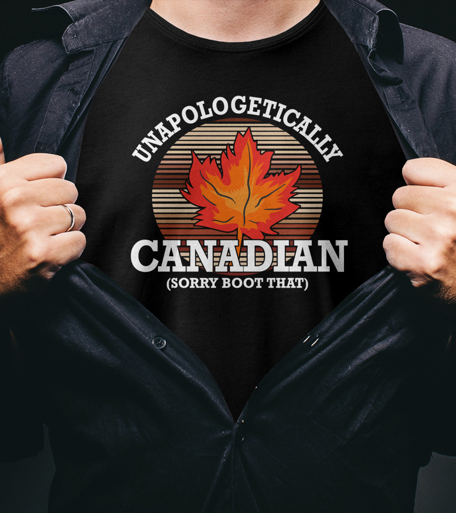 Unapologetically Canadian Sorry Boot That Maple Leaf T-Shirt