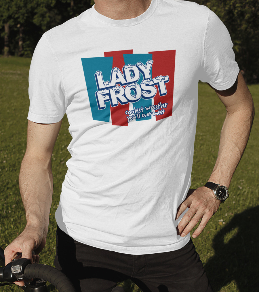 Lady Frost Coolest Wrestler You'll Ever Meet Iconic Bold Red Blue Text T-Shirt