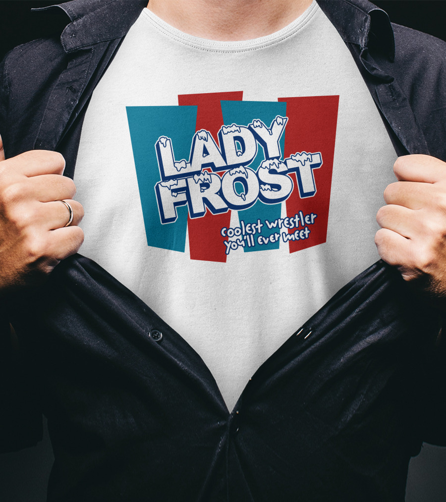Lady Frost Coolest Wrestler You'll Ever Meet Iconic Bold Red Blue Text T-Shirt