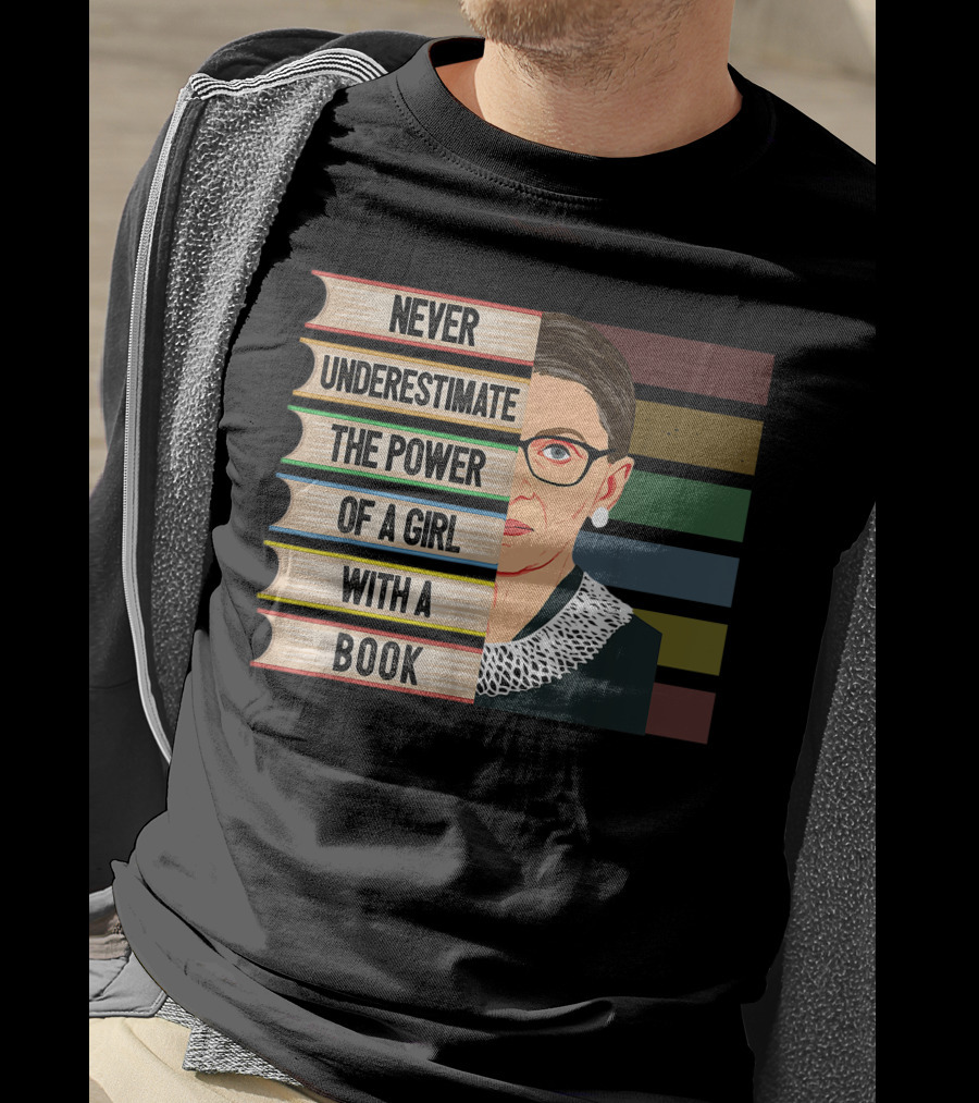 Never Underestimate The Power Of A Girl With A Book Ruth Bader Ginsburg RBG T-Shirt