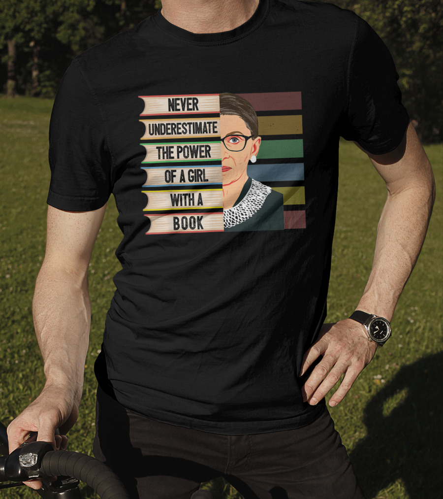 Never Underestimate The Power Of A Girl With A Book Ruth Bader Ginsburg RBG T-Shirt