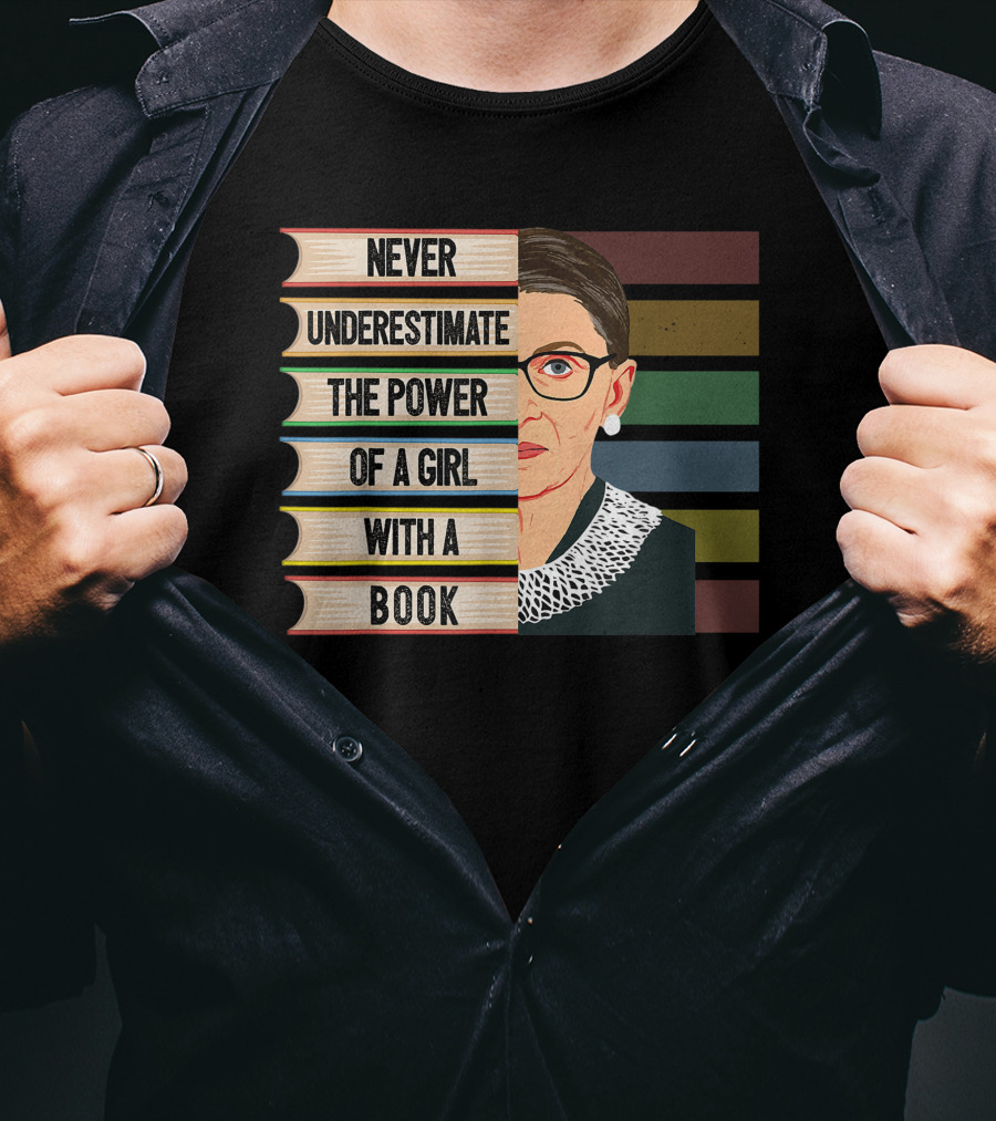Never Underestimate The Power Of A Girl With A Book Ruth Bader Ginsburg RBG T-Shirt