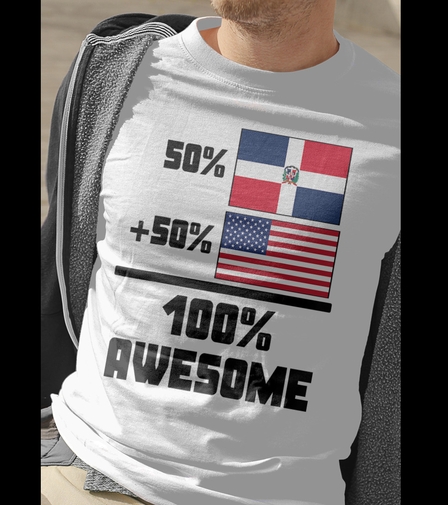 50% Dominican Republic 50% American 100% Awesome Flag T-Shirt