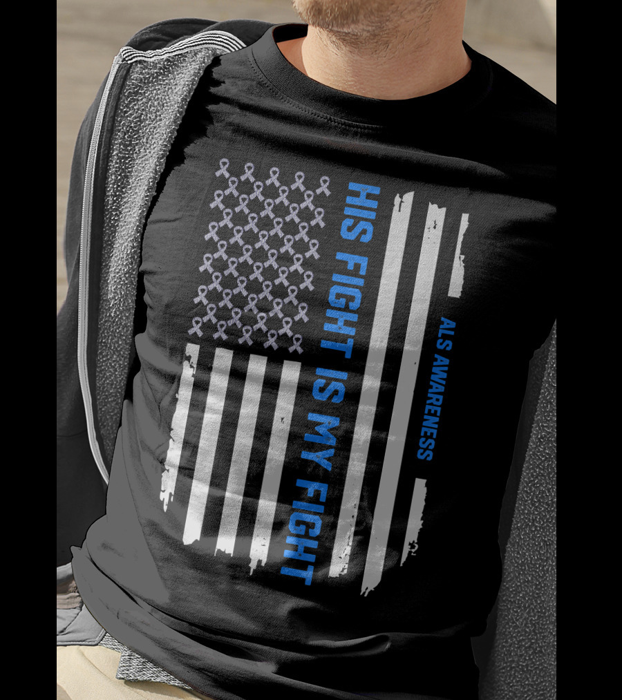 His Fight Is My Fight ALS Awareness American Flag T-Shirt