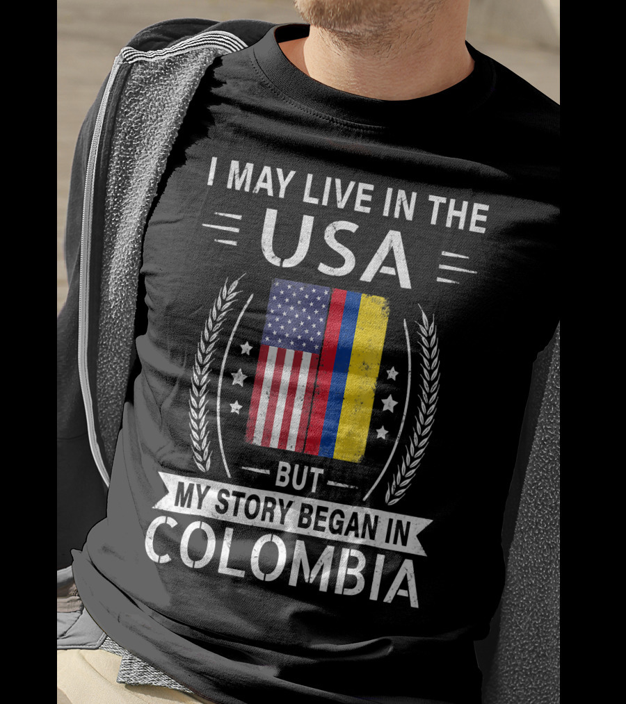 I May Live In The USA But My Story Began In Colombia With American Colombian Flag T-Shirt