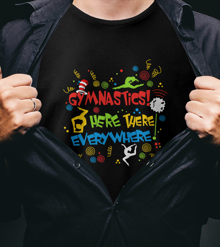 GYMNASTICS HERE THERE EVERYWHERE Dr. Seuss Inspired T-Shirt