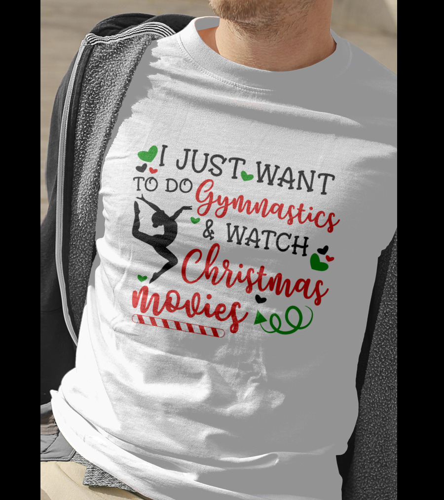 I JUST WANT TO DO Gymnastics And Watch Christmas Movies T-Shirt