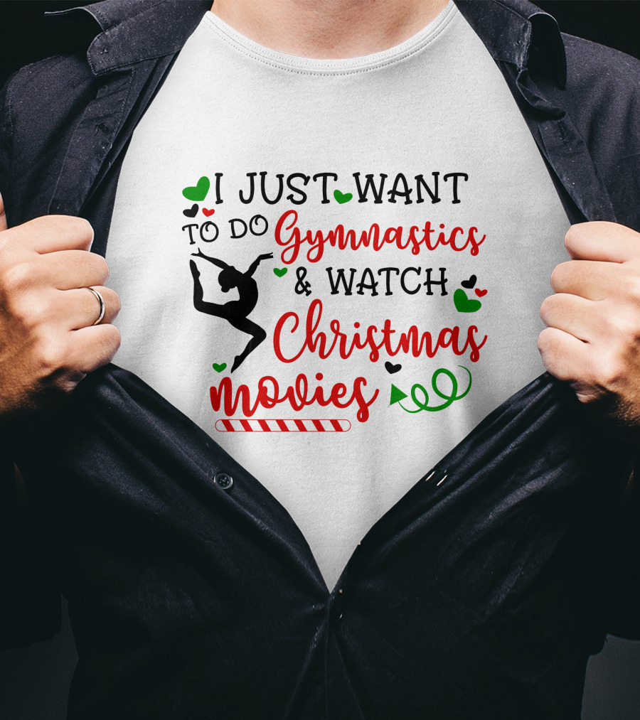 I JUST WANT TO DO Gymnastics And Watch Christmas Movies T-Shirt