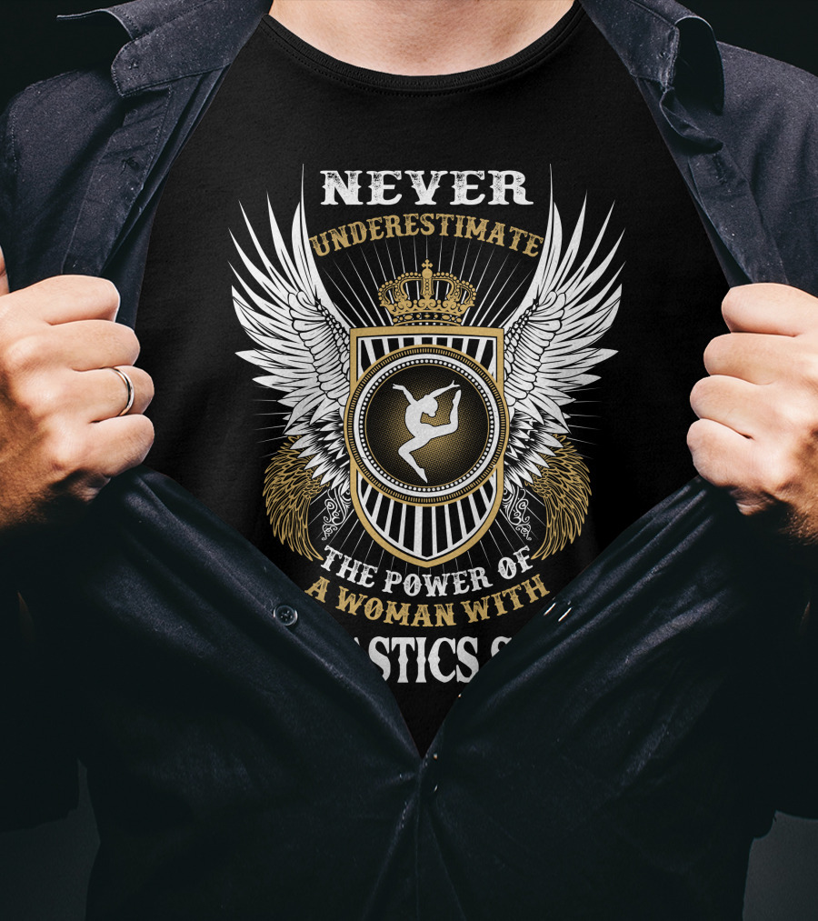 Never Underestimate The Power Of A Woman With Gymnastics Skills T-Shirt