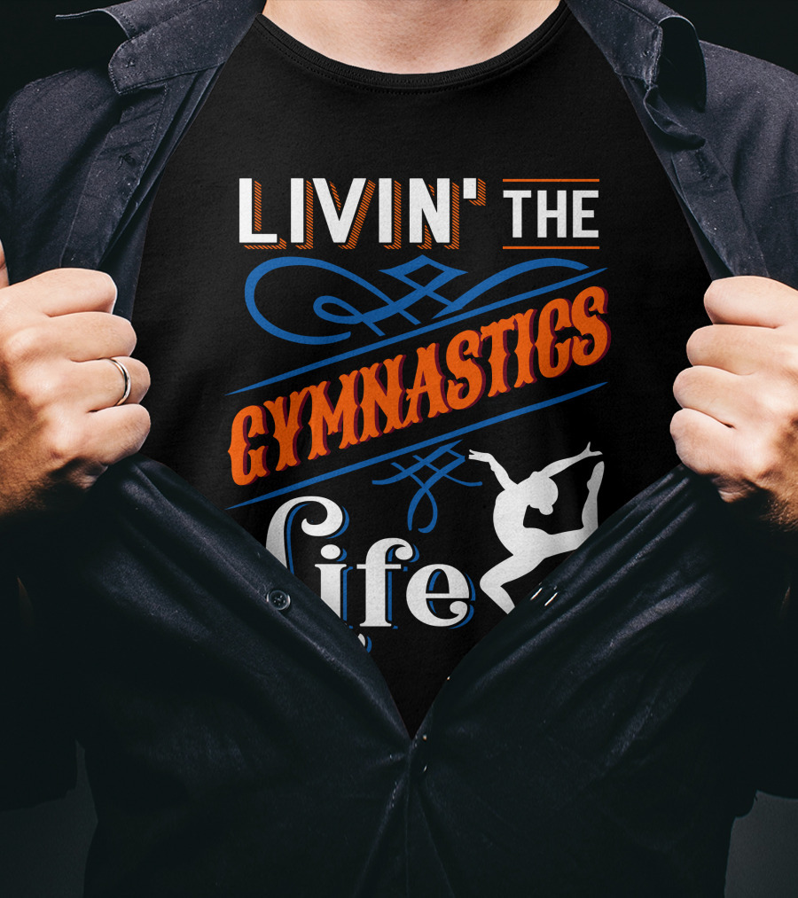 Livin' The Gymnastics Life T-Shirt