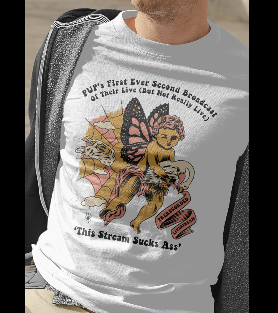 PUP's First Ever Second Broadcast Of Their Live (But Not Really Live) Pre-Recorded Livestream 'This Stream Sucks Ass' T-Shirt
