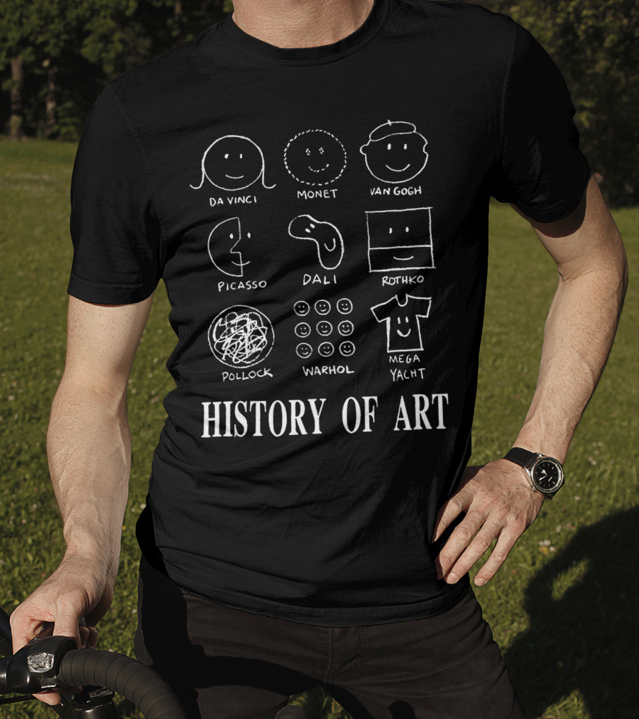History Of Art Da Vinci Monet Van Gogh Picasso Dali Rothko Pollock Warhol Mega Yacht T-Shirt