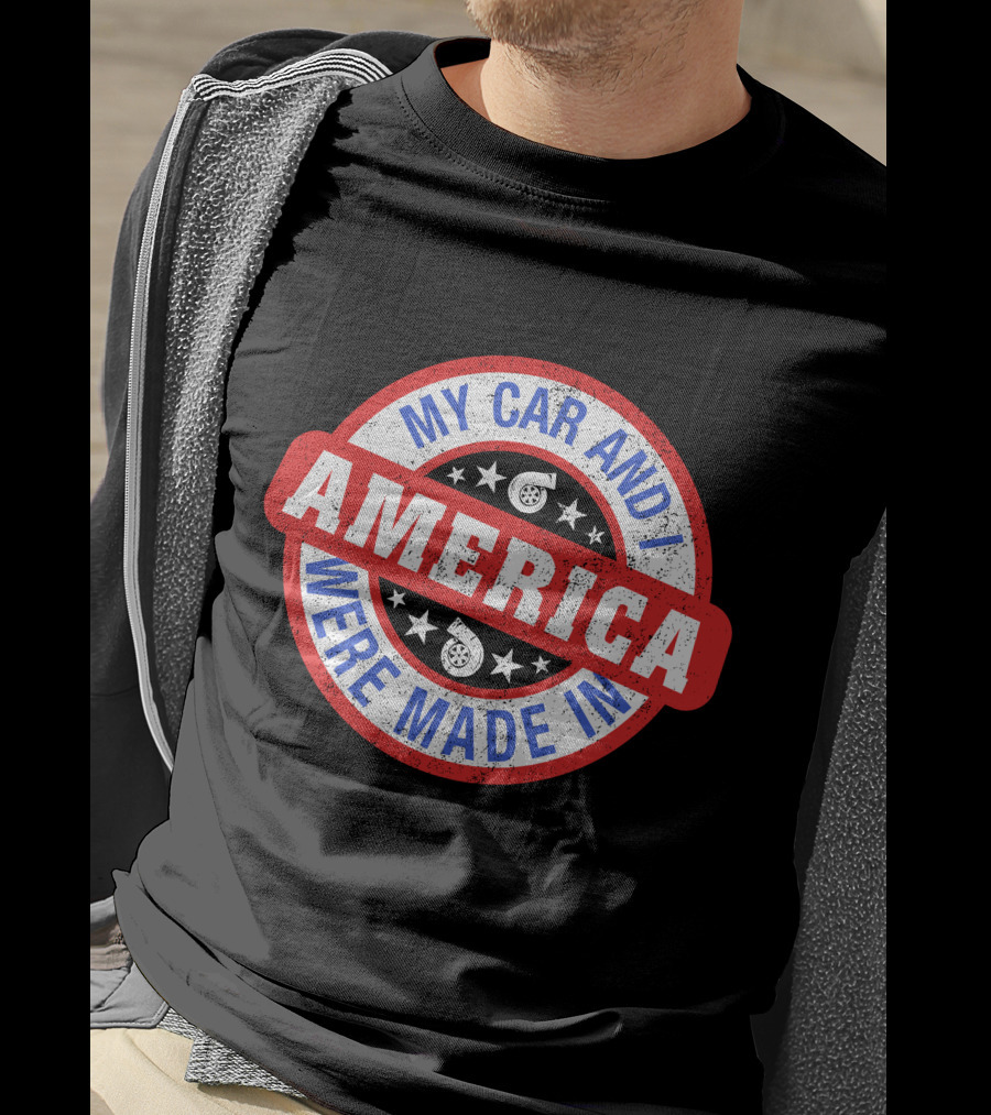 My Car And I Were Made In America Cleetus McFarland Merch T-Shirt