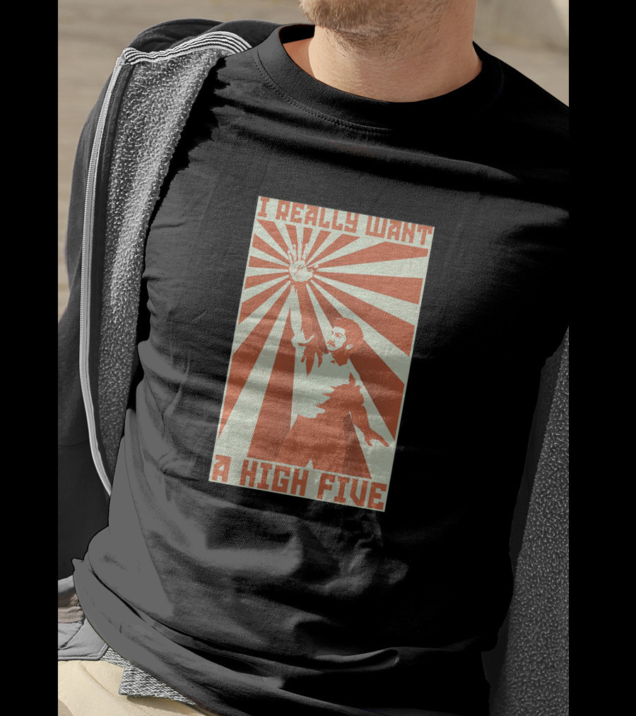 I Really Want A High Five Tom Cardy Merch T-Shirt