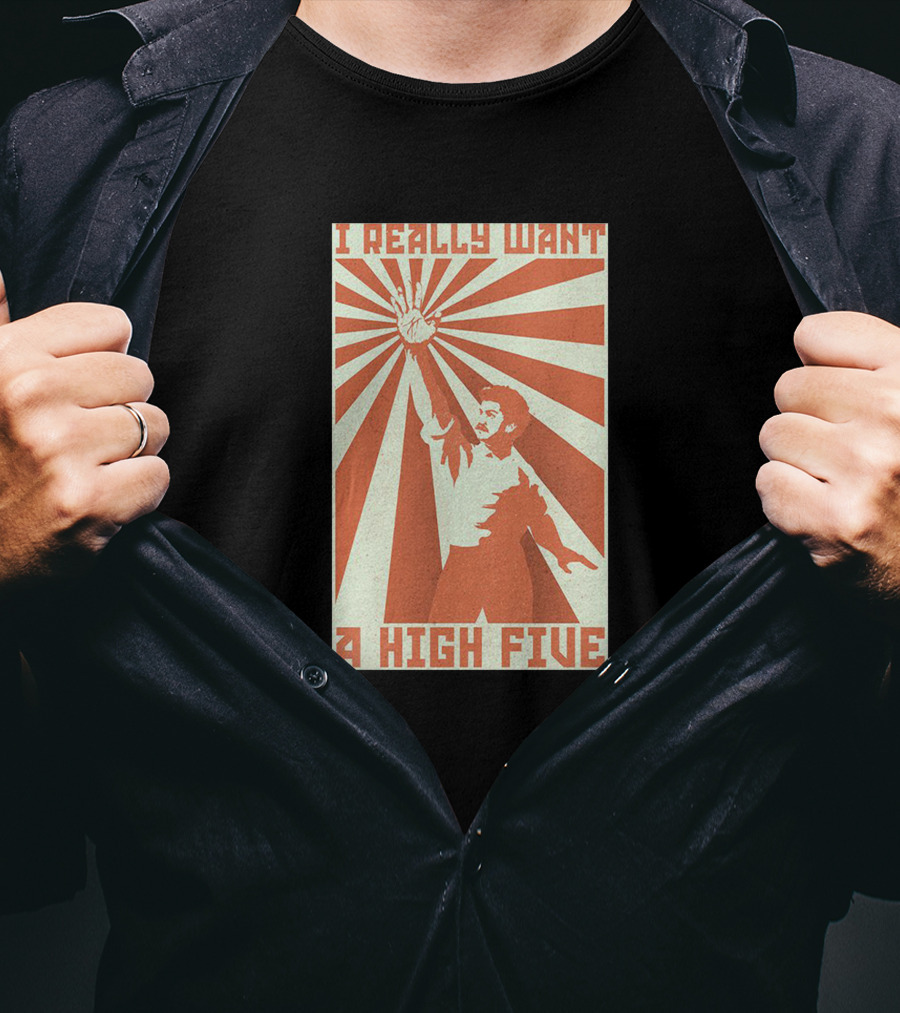 I Really Want A High Five Tom Cardy Merch T-Shirt