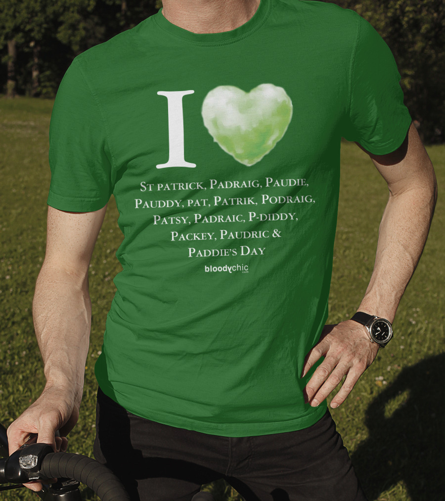 I Love St Patrick Padraig Paudie Pauddy Pat Patrik Podraig Patsy Padraic P-Diddy Packey Paudric Paddie’s Day T-Shirt