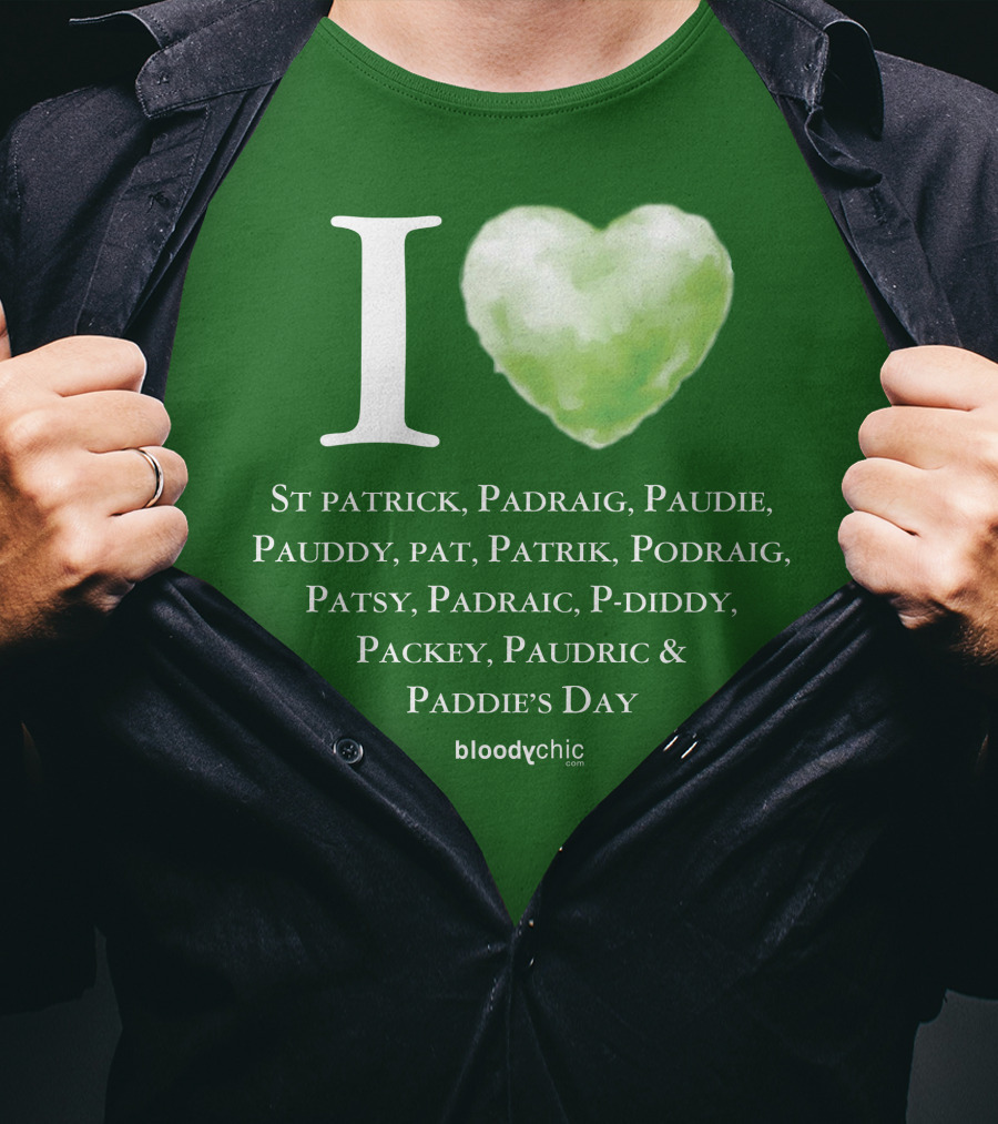 I Love St Patrick Padraig Paudie Pauddy Pat Patrik Podraig Patsy Padraic P-Diddy Packey Paudric Paddie’s Day T-Shirt
