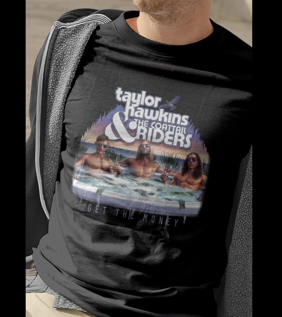 Taylor Hawkins And The Coattail Riders Get The Money T-Shirt