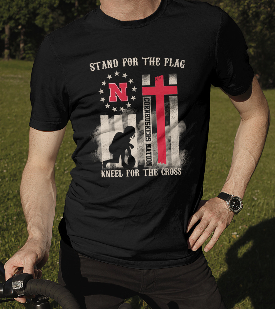 Stand For The Flag Cornhuskers Nation Kneel For The Cross T-Shirt