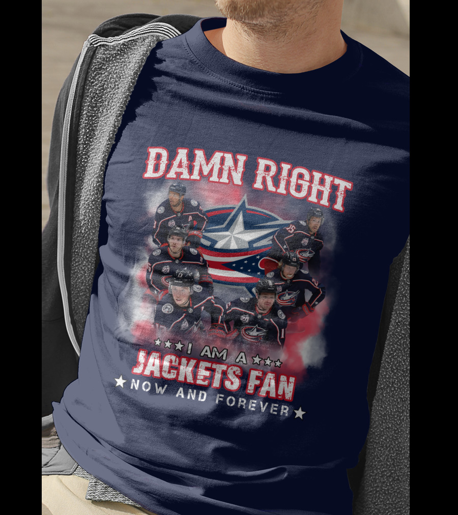 Damn Right I Am A Jackets Fan Now And Forever T-Shirt