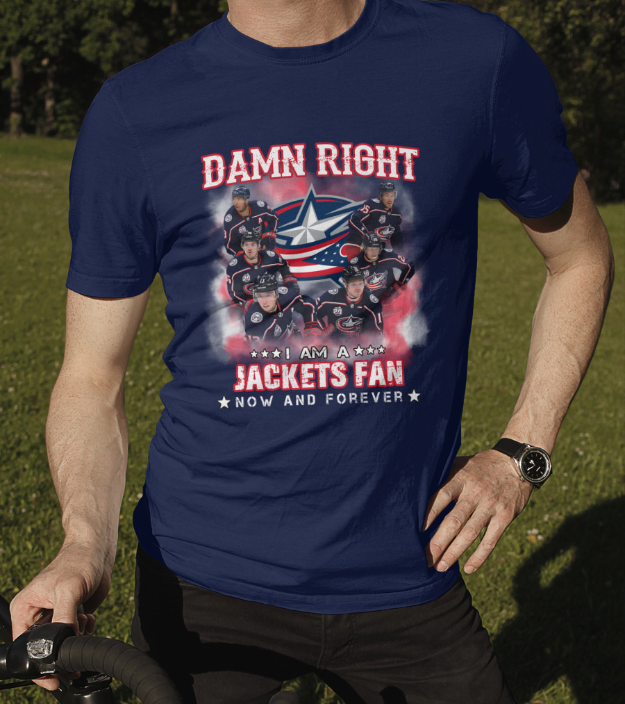 Damn Right I Am A Jackets Fan Now And Forever T-Shirt