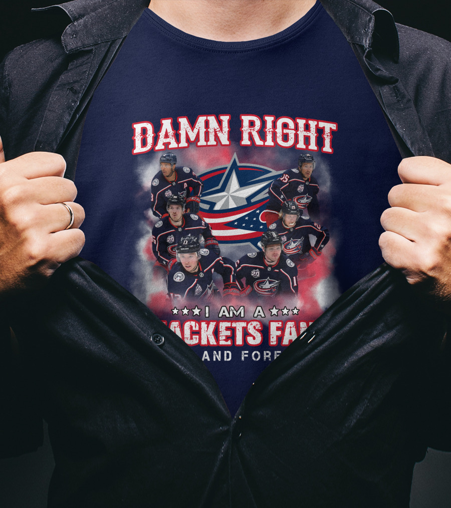 Damn Right I Am A Jackets Fan Now And Forever T-Shirt